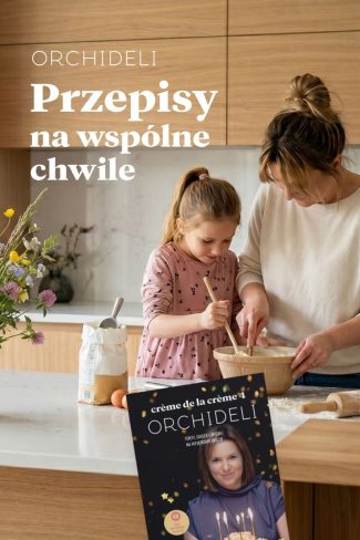 Przepisy na wspólne chwile – pakiet książek Orchideli